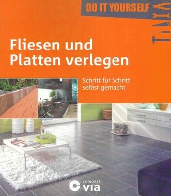 Fliesen und Platten verlegen - do it yourself - Volker Wollny - Compact Verlag
