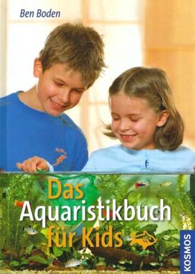 Das Aquaristikbuch für Kids - Ben Boden - Kosmos Verlag