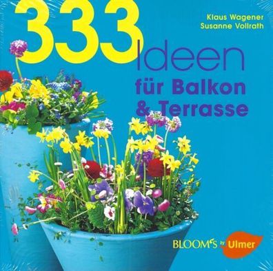 333 Ideen für Balkon & Terrasse -Klaus Wagener & Susanne Vollrath - Ulmer Verlag
