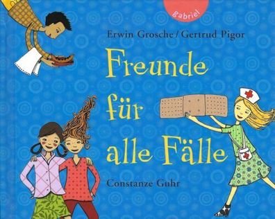 Freunde für alle Fälle | Erwin Grosche/ Gertrud Pigor | Gabriel Verlag