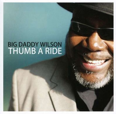 Big Daddy Wilson: Thumb A Ride - Ruffiction 0710347117223 - (CD / Titel: A-G)