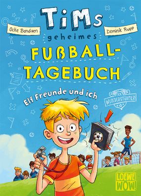 Tims geheimes Fussball-Tagebuch (Band 1) - Elf Freunde und ich! Fie
