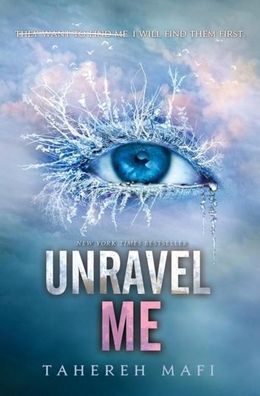 Unravel Me (Shatter Me, 2), Tahereh Mafi
