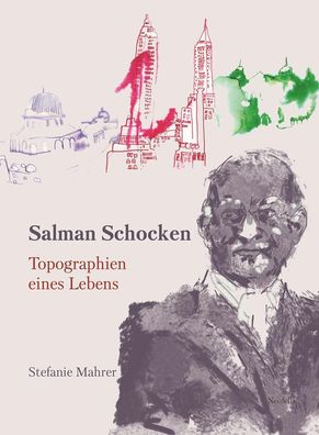Salman Schocken: Topographien eines Lebens (J?dische Kulturgeschichte in de ...
