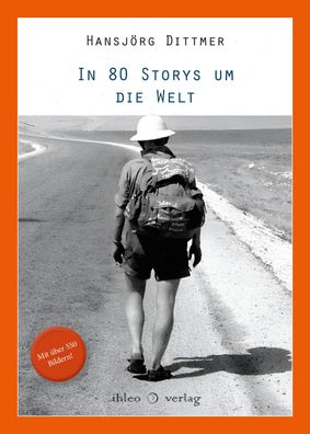 In 80 Storys um die Welt: Reisen auf eigene Faust in sieben Jahrzehnten, Ha ...