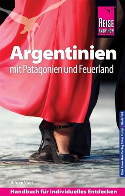 Reise Know-How Reisef?hrer Argentinien mit Patagonien und Feuerland, J?rgen ...