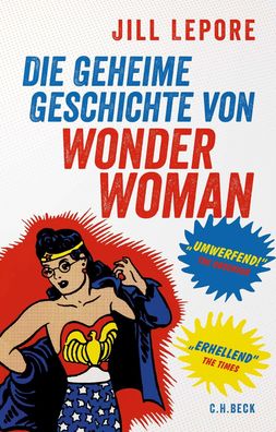 Die geheime Geschichte von Wonder Woman Jill Lepore