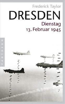Dresden Dienstag, 13. Februar 1945 Frederick Taylor