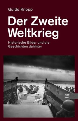 Der Zweite Weltkrieg: Historische Bilder und die Geschichten dahinter, Guid ...