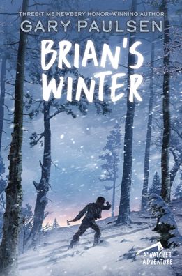 Brian's Winter (A Hatchet Adventure, Band 3), Gary Paulsen