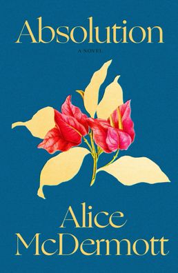 Absolution: A Novel, Alice McDermott