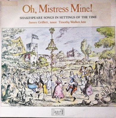 Pearl SHE 532 - Oh, Mistress Mine! Shakespeare Songs In The Setting Of The Time