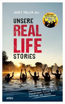Unsere Real Life Stories Geschichten und Begegnungen voller Mut, Ho