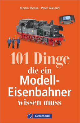 101 Dinge, die ein Modell-Eisenbahner wissen muss, Peter Wieland