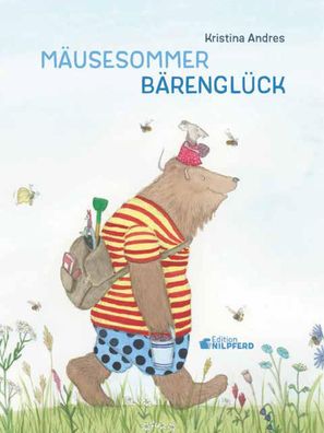 Maeusesommer - Baerenglueck Bilderbuch. Ungekuerzte Ausgabe Kristin