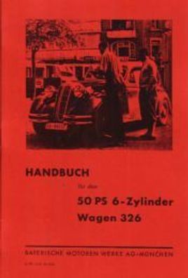 Bedienungsanleitung BMW Typ 326, 50 PS , 6 Zylinder, Auto, Oldtimer, Klassiker