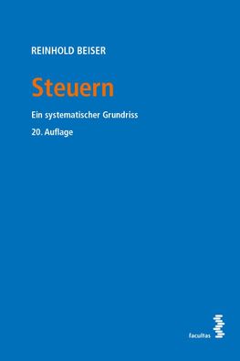Steuern: Ein systematischer Grundriss, Reinhold Beiser