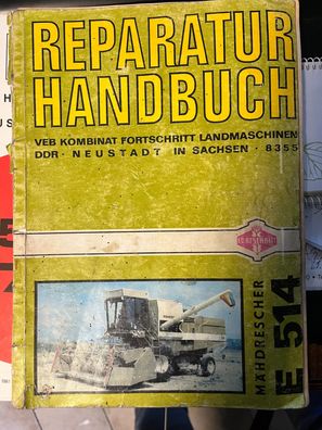 Reparatur Handbuch Mähdrescher VEB Fortschritt E 514 Neustadt Sachsen Original