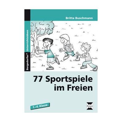 77 Sportspiele im Freien (1. bis 4. Klasse) Britta Buschmann Berge