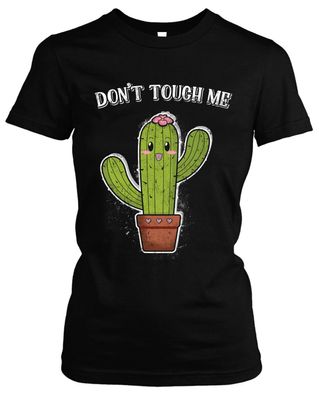 Don´t touch me Damen Girlie T-Shirt | Kaktus Dont Fass mich nicht an Spruch