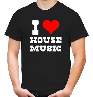 I love House Music T-Shirt | Minimal | Electro | Techno | Hardstyle | M1 |