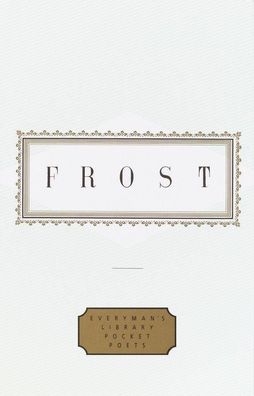 Frost: Poems: Edited by John Hollander (Everyman's Library Pocket Poets Ser ...