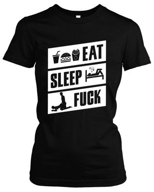 Eat Sleep Fuck Damen Girlie T-Shirt | Sex Mann Frau Ehe Liebe Partnerschaft