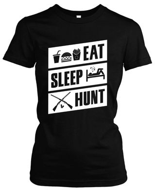 Eat Sleep Hunt Damen Girlie T-Shirt | Jagen Schießen Jäger Waffe Gewähr