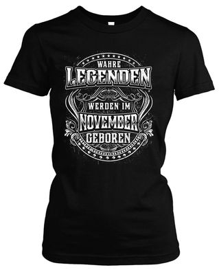 Wahren Legenden November Damen Girlie T-Shirt | Geboren Geburstag Feier Party