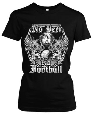 No Beer No Football Damen Girlie T-Shirt | Bier Fussball Hooligan Ultras Fun