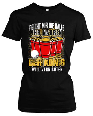 Bier Pong König Damen Girlie T-Shirt | Trinkspiel Party Fun Beerpong Saufen