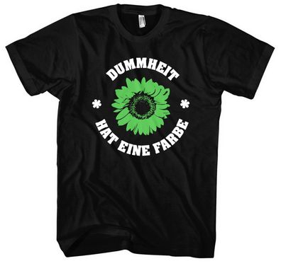 Dummheit hat eine Farbe T-Shirt | Anti Grün Demo Wiederstand Klimaaktivist | M1