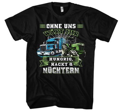 Hungrig, Nackt & Nüchtern T-Shirt Landwirt Bauer Demo LKW Fahrer Traktor Trucker