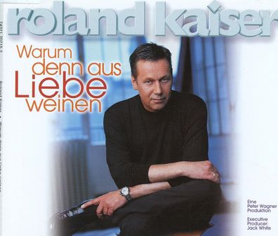 Maxi CD Roland Kaiser - Warum denn aus Liebe Weinen