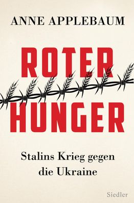 Roter Hunger Stalins Krieg gegen die Ukraine - Mit zahlreichen Abbi