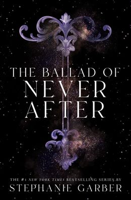 The Ballad of Never After (Once upon a Broken Heart, 2), Stephanie Garber