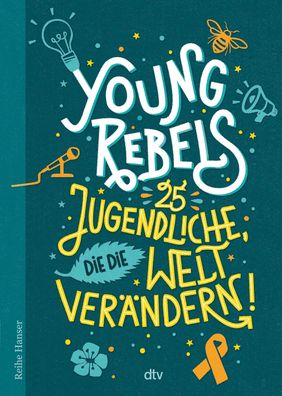 Young Rebels 25 Jugendliche, die die Welt ver?ndern (Reihe Hanser), Benjami ...