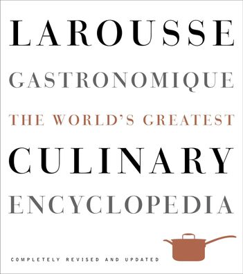 Larousse Gastronomique: The World's Greatest Culinary Encyclopedia, Librair ...