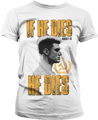 Rocky IV If He Dies, He Dies Girly Tee Damen T-Shirt White