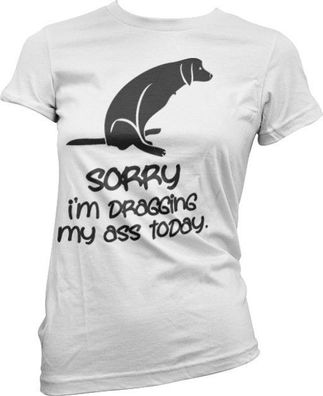 Hybris Sorry For Dragging My Ass Today Girly Tee Damen T-Shirt White