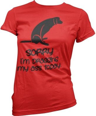 Hybris Sorry For Dragging My Ass Today Girly Tee Damen T-Shirt Red