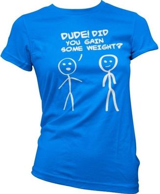 Hybris Dude! Did You Gain Som Weight? Girly T-Shirt Damen Blue