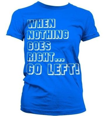 Hybris When Nothing Goes Right... Go Left! Girly T-Shirt Damen Blue