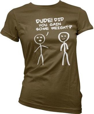 Hybris Dude! Did You Gain Som Weight? Girly T-Shirt Damen Brown