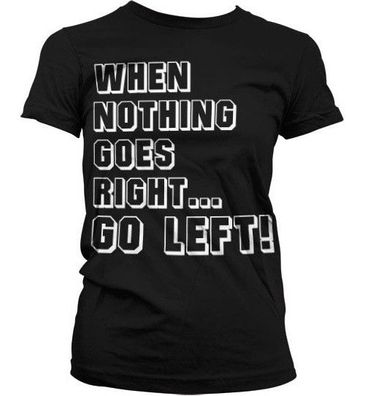 Hybris When Nothing Goes Right... Go Left! Girly T-Shirt Damen Black