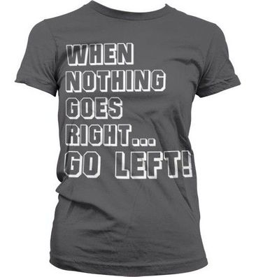 Hybris When Nothing Goes Right... Go Left! Girly T-Shirt Damen Dark-Grey