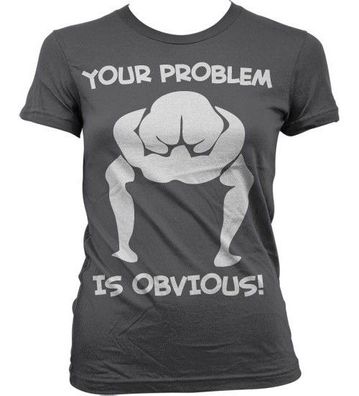 Hybris Your Problem Is Obvious Girly T-Shirt Damen Dark-Grey