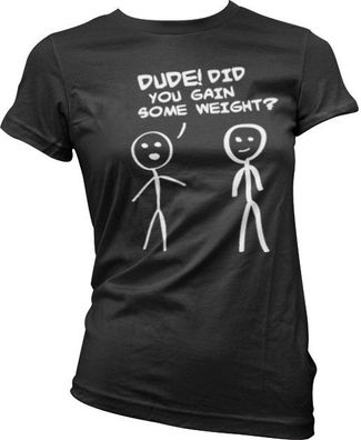 Hybris Dude! Did You Gain Som Weight? Girly T-Shirt Damen Black
