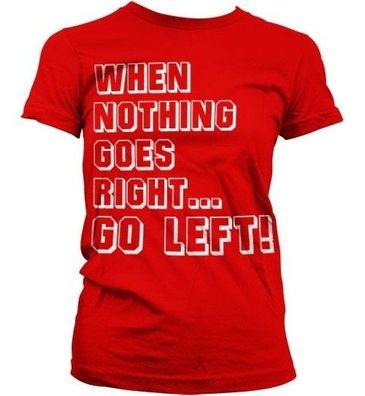 Hybris When Nothing Goes Right... Go Left! Girly T-Shirt Damen Red