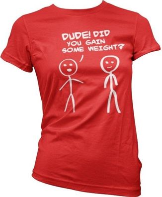 Hybris Dude! Did You Gain Som Weight? Girly T-Shirt Damen Red